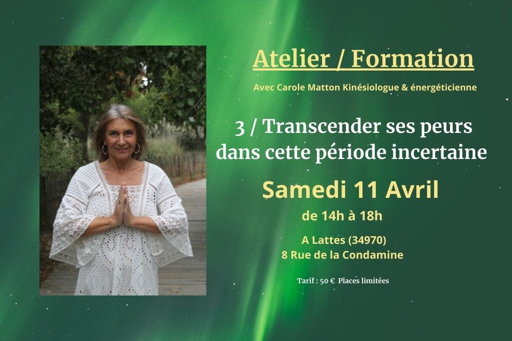 Annonce Atelier transcender ses peurs dans cette période incertaine avec Carole Matton